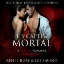His Captive Mortal: A Vampire Romance Audiobook