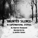 The Haunted Silence: 10 Supernatural Stories Audiobook
