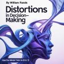 Distortions in Decision-Making: How Our Minds Trick Us (2 in 1) Audiobook