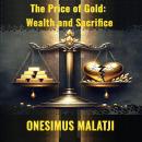 The Price of Gold: Wealth and Sacrifice Audiobook