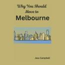 Why You Should Move to Melbourne Audiobook