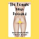 The Female Anus Decoded: Understanding Health, Function, and Care Audiobook