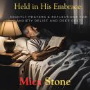Held in His Embrace: Nightly Prayers & Reflections for Anxiety Relief and Deep Rest Audiobook