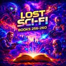 Lost Sci-Fi Books 256 thru 260 - Five Vintage Sci-Fi Short Stories from the 1930s, 40s, 50s and 60s Audiobook