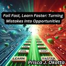 Fail Fast, Learn Faster: Turning Mistakes Into Opportunities Audiobook