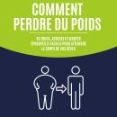 [French] - Comment perdre du poids: 20 trucs, astuces et secrets éprouvés et faciles pour atteindre  Audiobook