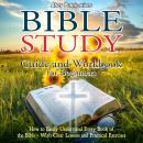 Bible Study Guide and Workbook for Beginners: How to Easily Understand Every Book of the Bible—With  Audiobook