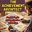 The Achievement Architect: Designing a Blueprint for Winning Audiobook