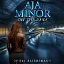 Aja Minor: Off the Rails Audiobook