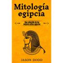 [Spanish] - Mitología egipcia: Una colección de los mejores mitos egipcios Audiobook