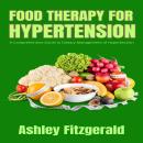 FOOD THERAPY FOR HYPERTENSION: A Comprehensive Guide to Dietary Management of Hypertension Audiobook