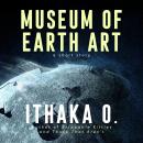 Museum of Earth Art: a short story Audiobook