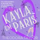[Portuguese] - Kayla em Paris: Uma Comédia Romântica de Identidade Troca, com uma Pitada Extra de Pi Audiobook