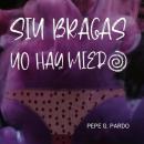 [Spanish] - Sin bragas no hay miedo Audiobook