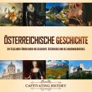 [German] - Österreichische Geschichte: Ein fesselnder Führer durch die Geschichte Österreichs und de Audiobook