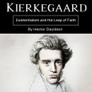 Kierkegaard: Existentialism and the Leap of Faith Audiobook