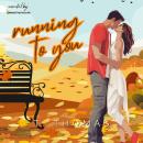 Running To You: Small Town Friends to Lovers Romance Audiobook