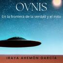 [Spanish] - Ovnis: En la frontera de la verdad y el mito Audiobook