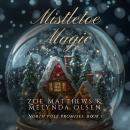 Mistletoe Magic: A Light-Hearted Paranormal Christmas Romance Audiobook