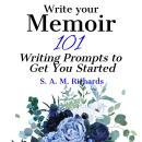Write Your Memoir - 101 Writing Prompts to Get You Started Audiobook