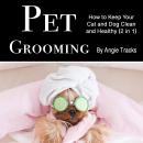 Pet Grooming: How to Keep Your Cat and Dog Clean and Healthy (2 in 1) Audiobook
