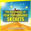 The Psychology of Peak Performance Secrets: 'Unlock your potential! Dive into transformative audio l Audiobook