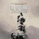 NO OPTIONS: My 365-Day Journey To Complete Mental And Physical Transformation Audiobook