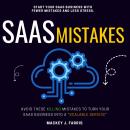 SaaS Mistakes:::: Avoid These KILLING Mistakes to Turn Your SaaS Business into a “Scalable Service”  Audiobook