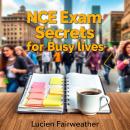 NCE Exam Secrets for Busy Lives: 'Elevate your NCE Exam Secrets with captivating audio lessons desig Audiobook