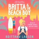 Britta & the Beach Boy: A Sweet Romantic Comedy Audiobook