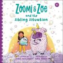 Zoomi and Zoe and the Sibling Situation Audiobook