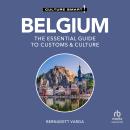 Belgium - Culture Smart!: The Essential Guide to Customs & Culture Audiobook