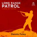 Long Range Patrol: A Novel of Vietnam Audiobook