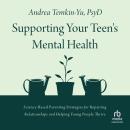 Supporting Your Teen's Mental Health: Science-Based Parenting Strategies for Repairing Relationships Audiobook