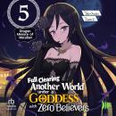 Full Clearing Another World under a Goddess with Zero Believers: Volume 5 Audiobook