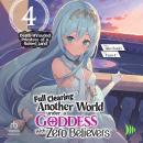 Full Clearing Another World under a Goddess with Zero Believers: Volume 4 Audiobook