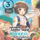 Full Clearing Another World under a Goddess with Zero Believers: Volume 3 Audiobook
