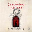 The Graceview Patient: A Novel Audiobook