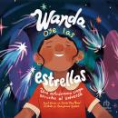 [Spanish] - Wanda oye las estrellas: Una astrónoma ciega eschuca al universo (Spanish Edition) Audiobook