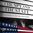 The Spy and the State: The History of American Intelligence Audiobook