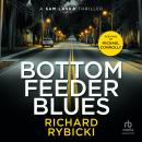 Bottom Feeder Blues: A Sam Laska Thriller Audiobook