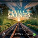 Rebels and Saints: Catching Freedom Audiobook