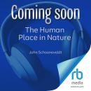 The Human Place in Nature: Evolution, Context and Choice Audiobook