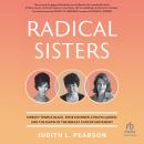 Radical Sisters: Shirley Temple Black, Rose Kushner, Evelyn Lauder, and the Dawn of the Breast Cance Audiobook