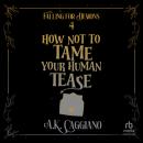 How Not to Tame Your Human Tease Audiobook