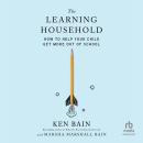 The Learning Household: How to Help Your Child Get More out of School Audiobook