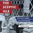 The Sceptic Isle: How the British Government Sold the Second World War Audiobook