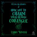 How Not to Charm Your Human Colleague Audiobook