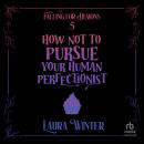 How Not to Pursue Your Human Perfectionist Audiobook