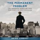 The Permanent Problem: The Uncertain Transition from Mass Plenty to Mass Flourishing Audiobook